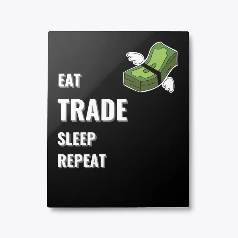 Eat, Sleep, Trade, Repeat