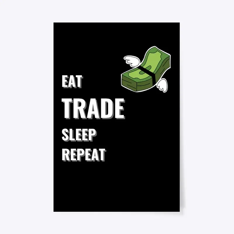 Eat, Sleep, Trade, Repeat